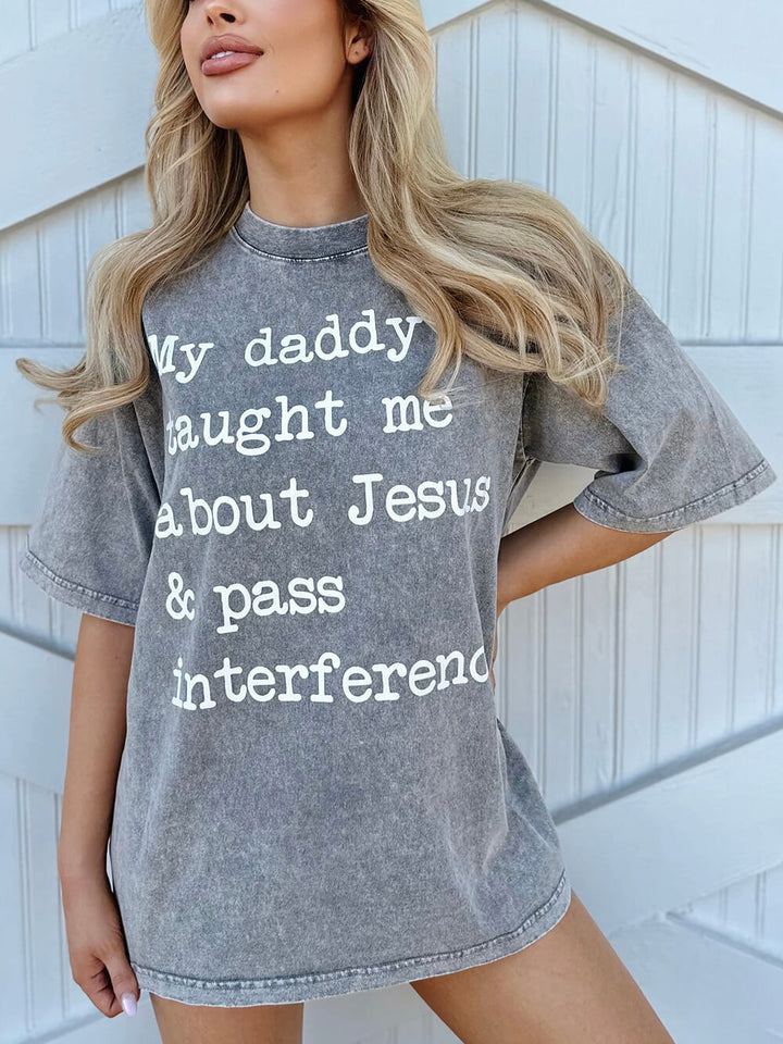 미네랄 워시 아빠가 나에게 예수에 대해 가르쳐 주셨고 간섭을 통과하십시오 회색 티셔츠